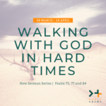 new sermon series - Psam 73, 77 and 84